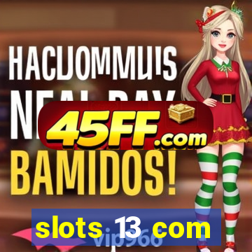 slots 13 com